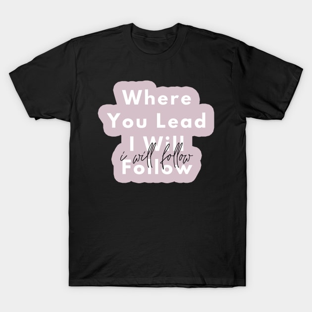 Where You Lead I Will Follow - Purple T-Shirt by applebubble